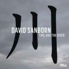 David Sanborn - Time And The River