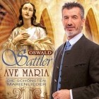 Oswald Sattler - Ave Maria-Die Schönsten Marienlieder