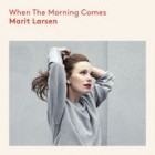 Marit Larsen - When The Morning Comes