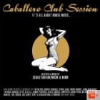 Caballero Club Session Mixed By Sebastian Gnewkow and Norm