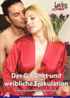 Der G - Punkt und weibliche Ejakulation