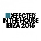 Defected In The House Ibiza 2015