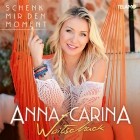 Anna-Carina Woitschack - Schenk mir den Moment