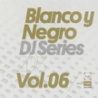 Blanco Y Negro DJ Series Vol.6