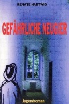 Gefaehrliche Neugier