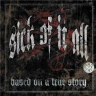 Sick of It All - Based On a True Story