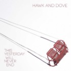 Hawk & Dove - This Yesterday Will Never End