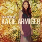 Katie Armiger - Fall Into Me