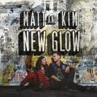 Matt And Kim - New Glow