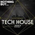 VA - Nothing But Amsterdam Tech House 2017