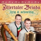 Zillertaler Briada - Urig Und Schneidig