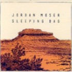 Jordan Moser - Sleeping Bag