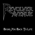 Revolver Avenue - Bring You Back To Life
