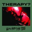 Therapy? - We're Here to the End