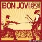 Bon Jovi - We Werent Born to Follow