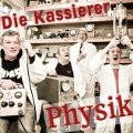 Die Kassierer - Physik