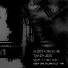 VA - Elektronische Tanzmusik vom feinsten Deep Dub Techno Edition