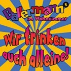 Ballermann im Wohnzimmer - Wir trinken auch alleine