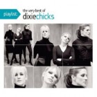 Dixie Chicks - Playlist - The Very Best Of