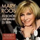 Mary Roos - Zu Schön Um Wahr Zu Sein (Das Neue Best Of)