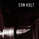 Son Volt - Trace (20th Anniversary Deluxe Edition)