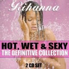 Rihanna - Hot Wet & Sexy The Definitive Collection