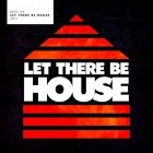 VA - Best Of Let There Be House 2017