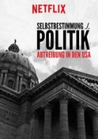 Selbstbestimmung - Politik und Abtreibung in den USA 2018