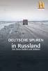 Deutsche Spuren in Russland - Von Zaren, Siedlern und Soldaten