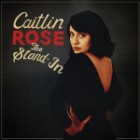 Caitlin Rose - The Stand In