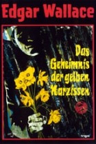 Edgar Wallace - Das Geheimnis der gelben Narzissen