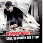 Blood Spencore - Kauf Konsumier Und Stirb