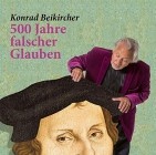 Konrad Beikircher - 500 Jahre falscher Glauben