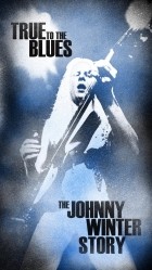 Johnny Winter - True To The Blues (The Johnny Winter Story)