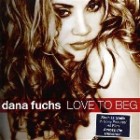 Dana Fuchs - Love to Beg