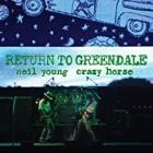 Neil Young & Crazy Horse - Return To Greendale (Live)