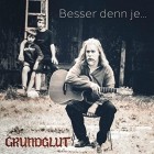 Grundglut - Besser Denn Je