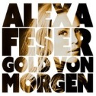 Alexa Feser - Gold Von Morgen