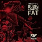 Fat Music Vol.8 Going Nowhere Fat