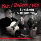 Steve Howell and the Mighty Men - Yes I Believe I Will