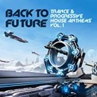 Back To Future Trance And Progressive House Anthems Vol.1