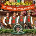 Alpenspektakel - De Störste Tyrolerhits 2