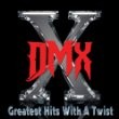 DMX - Greatest Hits With A Twist (Deluxe Edition)