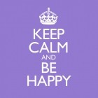 Keep Calm And Be Happy