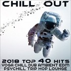 VA - Chill Out 2018 Top 40 Hits (Yoga Chill Dub Ambient EDM Psychill Trip Hop Lounge)