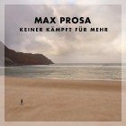 Max Prosa - Keiner Kämpft Für Mehr