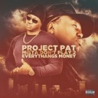 Project Pat - Mista Dont Play 2 Everythangs Money