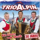 Trio Alpin - Ein Leben Voll Musik 30 Jahre