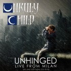 Unruly Child - Unhinged Live In Milan (2018)