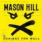 Mason Hill - Against The Wall